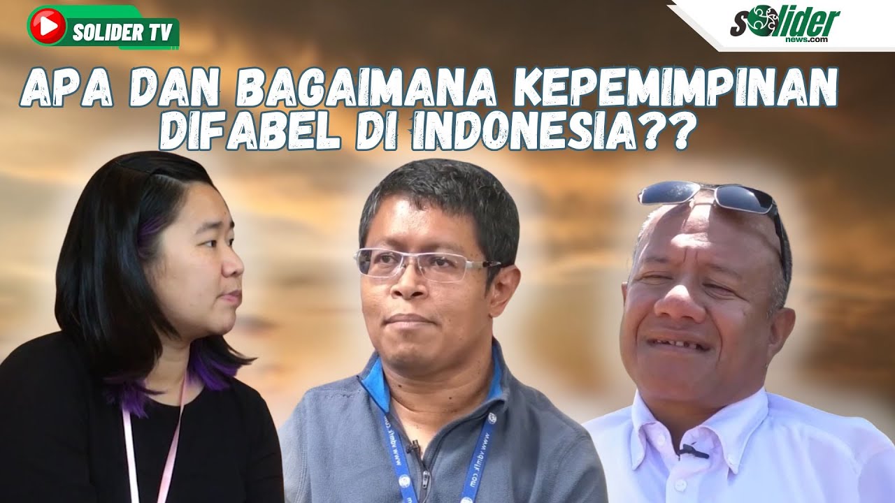 Apa dan Bagaimana Kepemimpinan Difabel di Indonesia? | SOLIDER TV