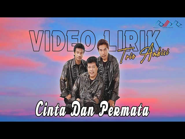 Trio Ambisi - Cinta Dan Permata (Official Lirik) class=