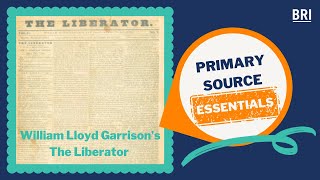 William Lloyd Garrisons The Liberator | Primary Source Essentials