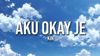 KIN - Aku Okay Je