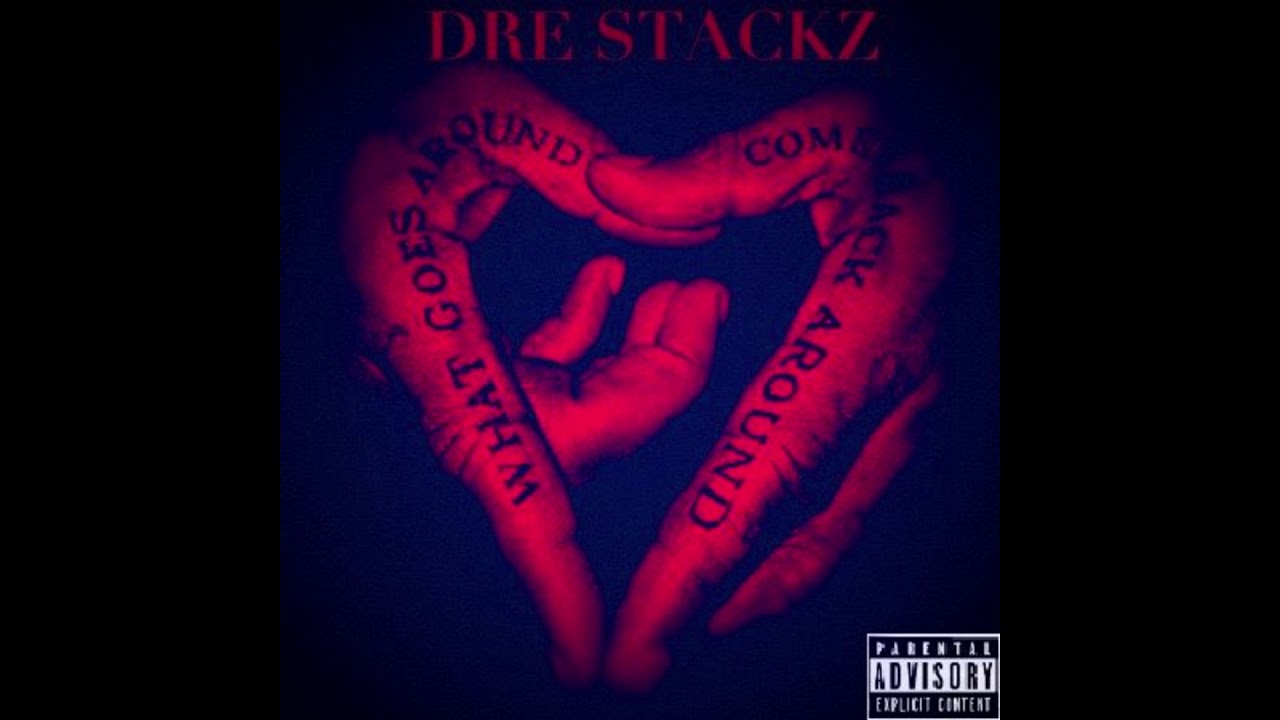 Dre Stackz- What Goes Around {PROD. PENACHO}