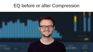 EQ Before or After Compression