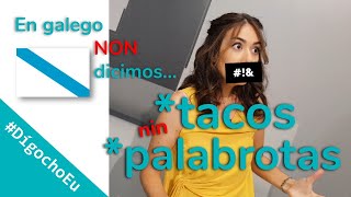 #DígochoEu En galego non dicimos nin *tacos nin *palabrotas
