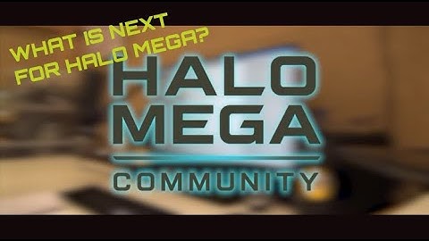 What is the future of Halo Mega? - HaloMega.com