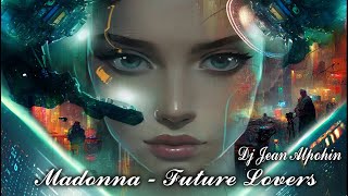Madonna - Future Lovers ( Trance Mix 2022 Dj Jean Alpohim )