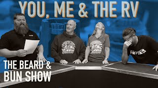 The Beard & Bun Show with You, Me, and the RV