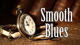 Smooth Blues - Afternoon Blues Music to Relax To