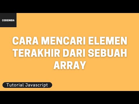 Tutorial Javascript: Cara Mencari Elemen Terakhir dari Sebuah Array