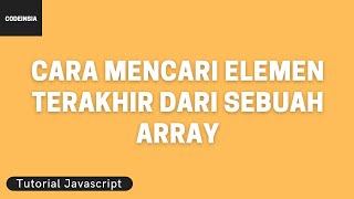 Celebrity Tutorial Javascript: Cara Mencari Elemen Terakhir dari Sebuah Array Net Worth
