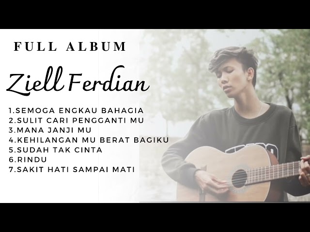 Full Album Ziell Ferdian - Sulit cari pengganti mu terbaru 2023 class=