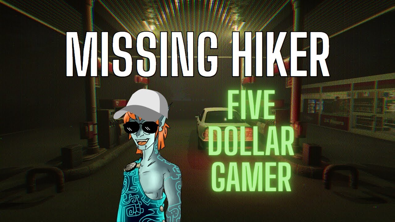 SHORT AND SCARY *Missing Hiker* Five Dollar Gamer YouTube