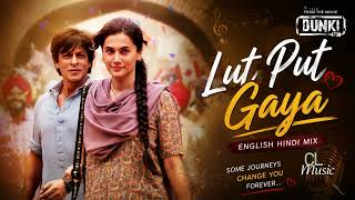 Lutt Putt Gaya ❤️ | Hindi x English Mix | Dunki | Shah Rukh Khan, Taapsee Pannu | Arijit Singh