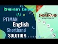 Revisionary Exercise (A) || Pitman English learning Shorthand || English Shorthand Solution