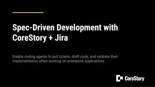 Spec-Driven Development with CoreStory and Jira