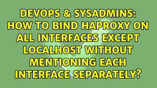 How to bind haproxy on all interfaces except localhost without mentioning each interface...
