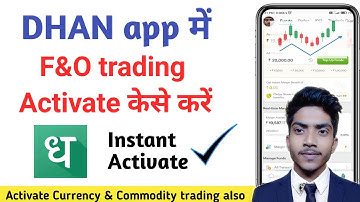 Dhan app me future & option, Currency and Commodity trading activate kaise kare | dhan F&O activate