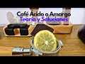 ☕ Café Ácido o Amargo - Teoría y Soluciones ✅