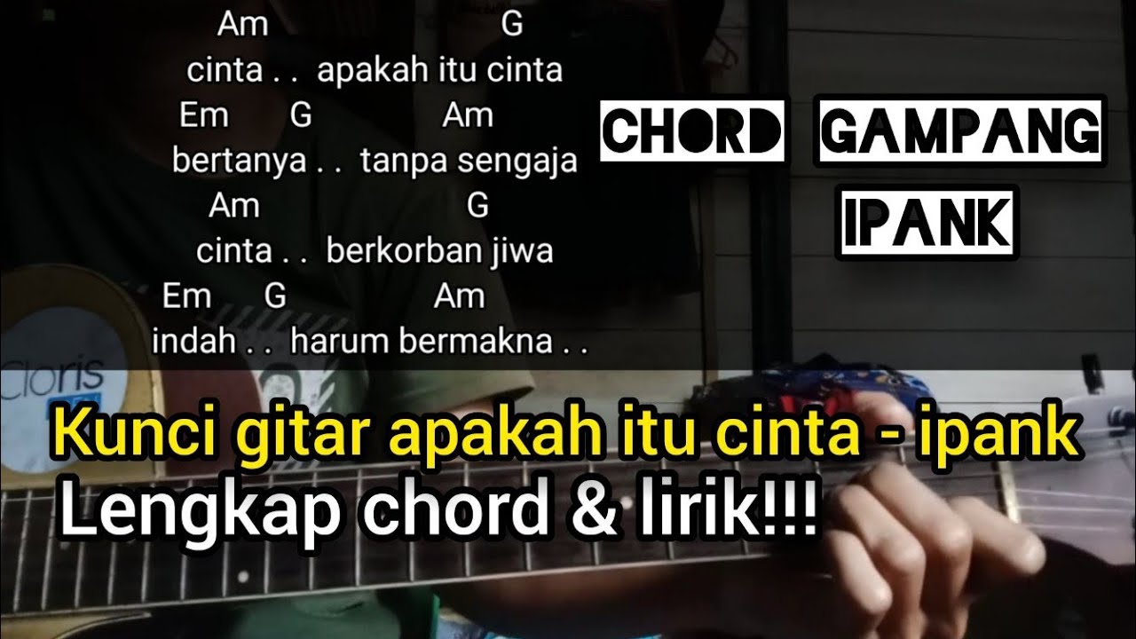 Chord gitar APAKAH ITU CINTA IPANK Lengkap chord dan lirik YouTube