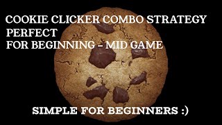 COOKIE CLICKER COMBO STRATEGY | BEGINNING - MID GAME | COOKIE CLICKER TUTORIAL