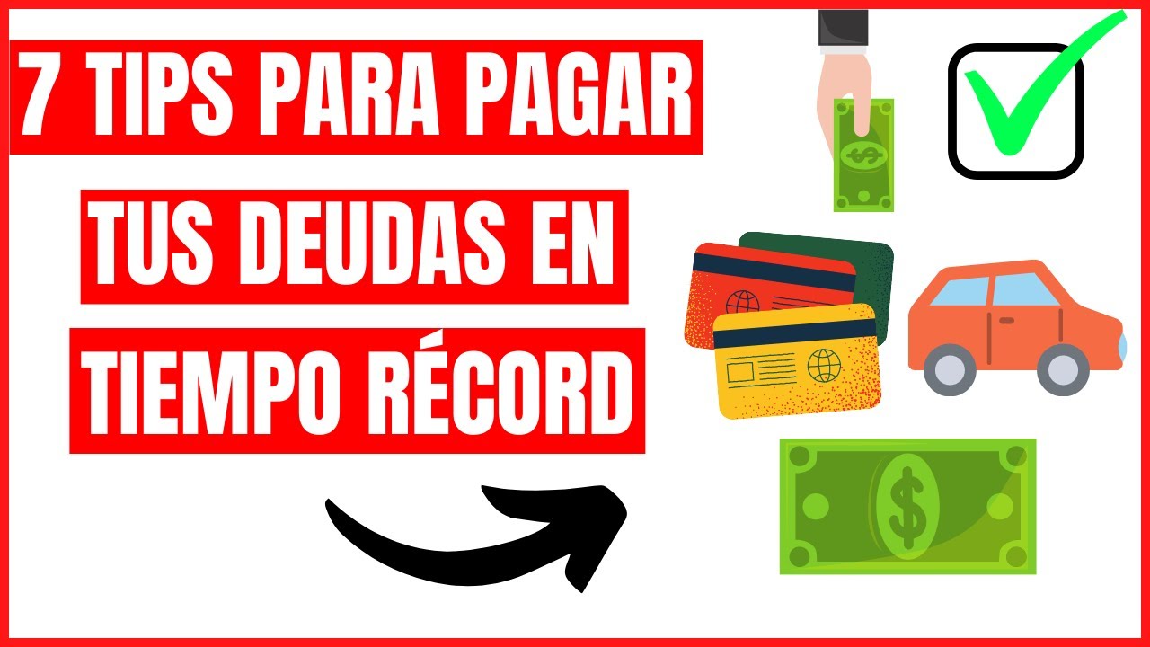 CÓMO SALIR DE LAS DEUDAS (7 TIPS PARA PAGAR TODAS TUS DEUDAS EN TIEMPO ...