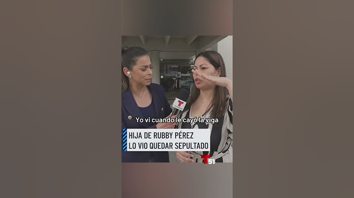 Hija de Rubby Pérez lo vio quedar sepultado