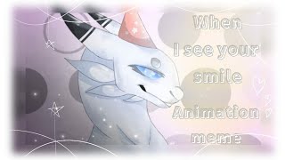 When I see your smile// remake animation meme//collab// Happy b-day snowfur tm