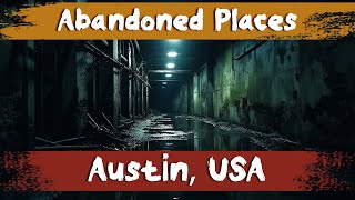 7 Abandoned Places in Austin, USA