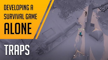 Traps | Developing a survival game ALONE  | #progression