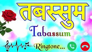Tabassum name ringtone 🌹 Tabassum ringtone 🌹 Tabassum