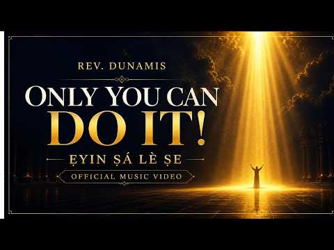 Only You Can Do It (Ẹyin Ṣá Lè Ṣe) | Rev. Dunamis