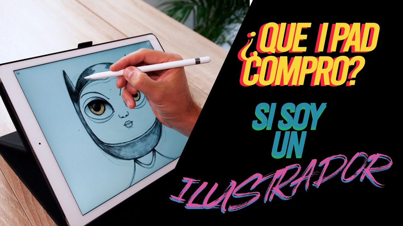 ¿QUE IPAD COMPRAR SI ERES ILUSTRADOR -LA MEJOR OPCION