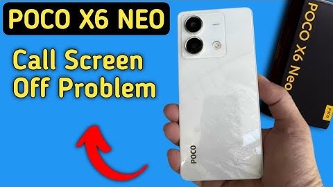 poco x6 neo call screen off problem, how to solve call screen off problem in poco x6 neo