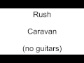 Rush - Caravan - no guitars