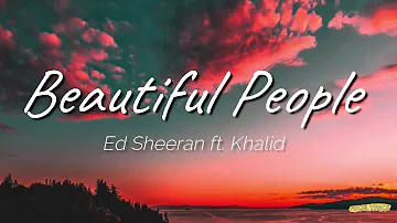 Ed Sheeran - Beautiful People (feat. Khalid) [Lyric Video]