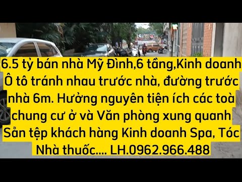 H.O_T 6.5 tỷ bán nhà Mỹ Đình, Lê Đức Thọ,6 tầng, Ôtô tránh, Kinh doanh Spa, Tóc, VP Lh.0962966488