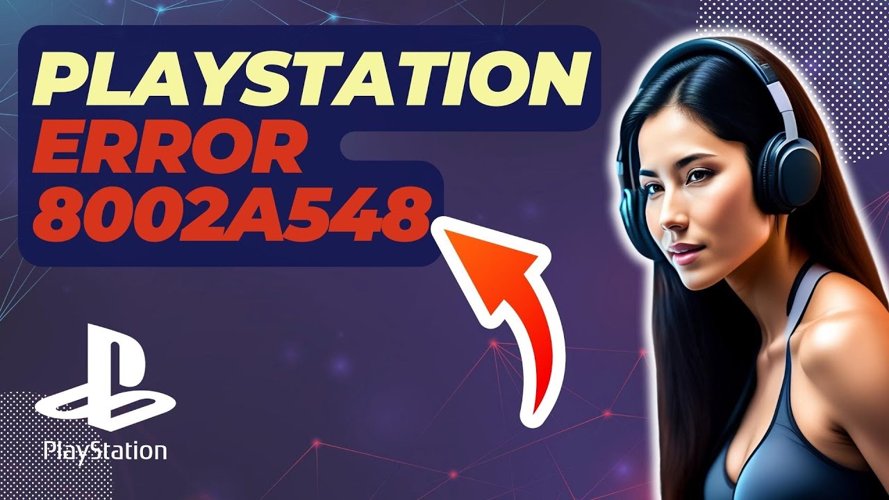 How To Fix Playstation Error 8002a548 | Updated 2024