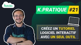 K Pratique #21 : Créez un tutoriel logiciel interactif avec un seul outil