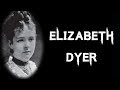 The Disturbing & Horrifying Case Of Elizabeth Dyer