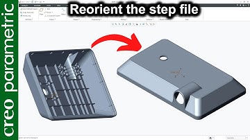 Reorient the imported file step or iges in Creo Parametric