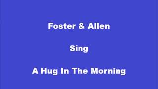 Video thumbnail of "We All Need A Hug In The Morning+On Screen Lyrics --- Foster & Allen"