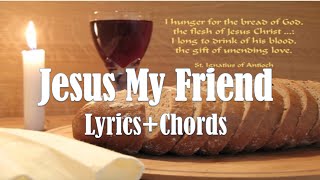 JESUS MY FRIEND Chords & Lyrics Holy Mass Communion song