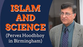 Islam and Science (Pervez Hoodbhoy in Birmingham)