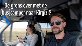 De Grens Over Met De Buscamper Naar Kirgizië Vlog 57