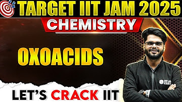 IIT JAM 2025 Chemistry : Oxoacids - Main Group for IIT JAM