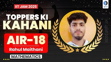 IIT JAM Mathematics Topper Talk 2025 Rahul Maithani - AIR 18