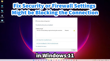 How to Fix Security or Firewall Settings Might be Blocking the Connection in Windows 11