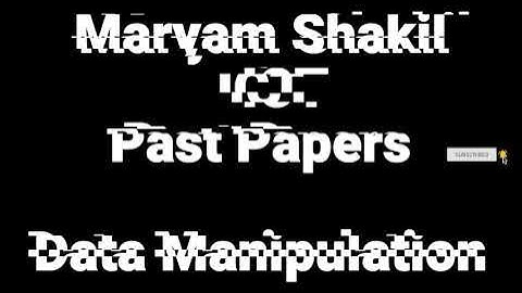 IGCSE ICT May June 2018 Paper 2-Data Manipulation (Part 1)