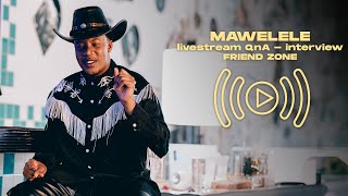 Mawelele Live Stream Q&A - Friend Zone