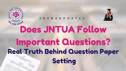 JNTUA Exam Secrets: How Question Papers Are Finalized