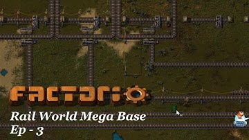 Factorio 0.17 - Rail World Mega Base - EP 3